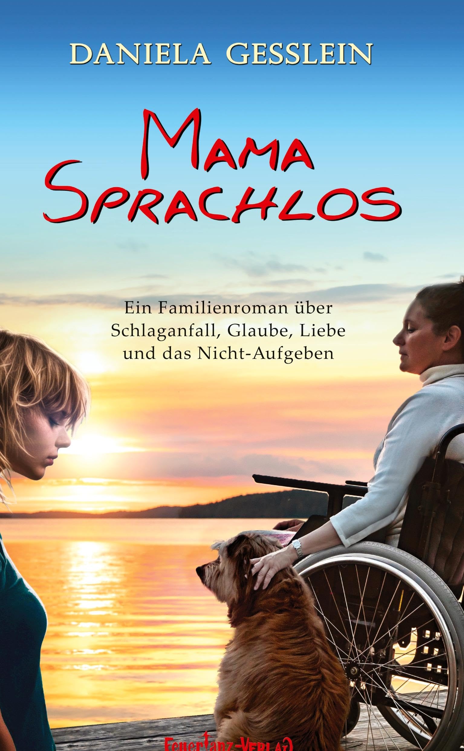 Mama Sprachlos: Ein Familienroman über Schlaganfall, Glaube, Liebe und das Nicht-Aufgeben