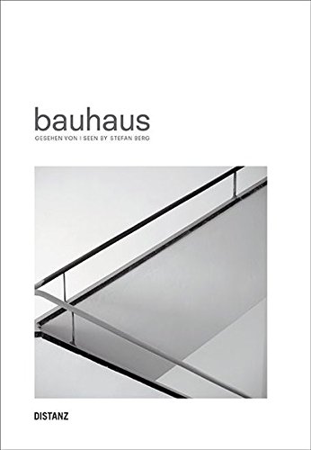 bauhaus: Gesehen von / seen by Stefan Berg (Deutsch / Englisch)