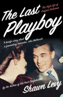 Last Playboy: The High Life of Porfirio Rubirosa