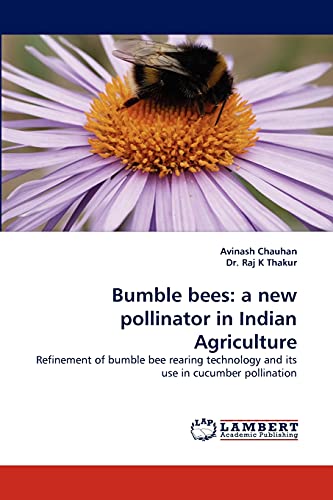 Bumble bees: a new pollinator in Indian Agriculture: Refinement of bumble bee rearing technology and its use in cucumber pollination