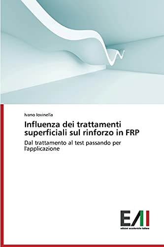 Influenza dei trattamenti superficiali sul rinforzo in FRP: Dal trattamento al test passando per l'applicazione