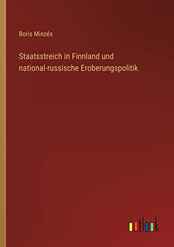 Staatsstreich in Finnland und national-russische Eroberungspolitik