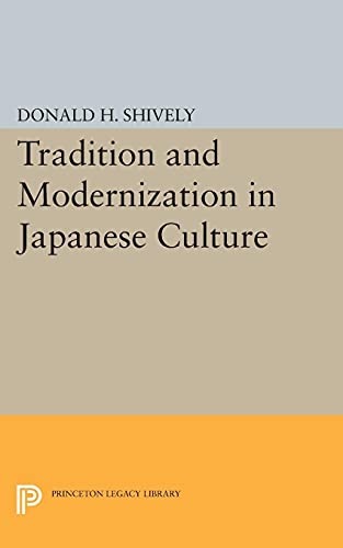 Tradition and Modernization in Japanese Culture (Princeton Legacy Library: Studies in the Modernization of Japan, Volume 5)