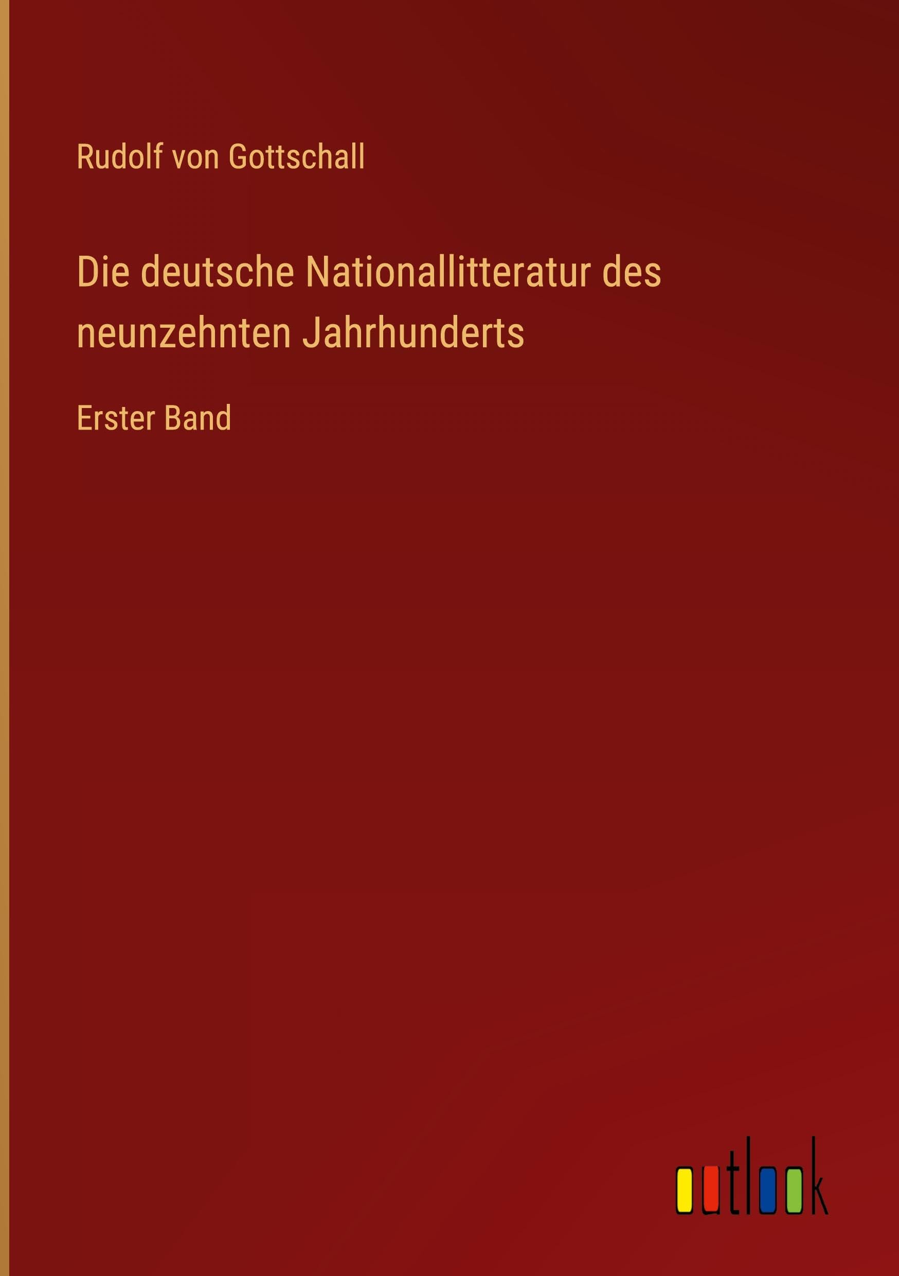 Die deutsche Nationallitteratur des neunzehnten Jahrhunderts: Erster Band