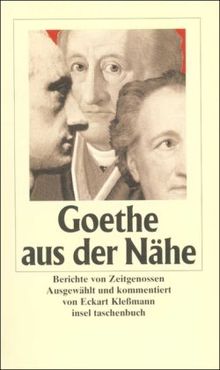 Goethe aus der Nähe: Berichte von Zeitgenossen (insel taschenbuch)