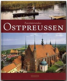 Faszinierendes OSTPREUSSEN - Ein Bildband mit über 110 Bildern - FLECHSIG Verlag