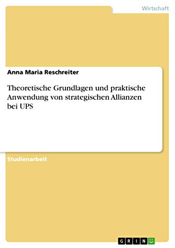 Theoretische Grundlagen und praktische Anwendung von strategischen Allianzen bei UPS