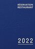 Réservation Restaurant 2022: Carnet Registre Fonctionnel - 2 pages datées par jour (Déjeuner /Dîner) Calendriers scolaires 2022 et 2023 - Répertoire Clientèle