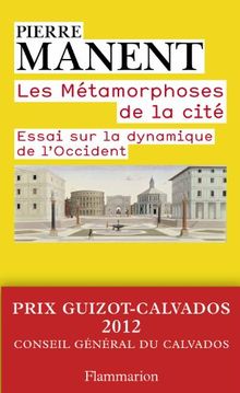 Les métamorphoses de la cité : essai sur la dynamique de l'Occident