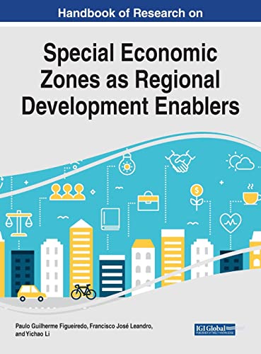 Handbook of Research on Special Economic Zones as Regional Development Enablers (Advances in Public Policy and Administration)
