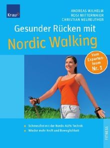 Gesunder Rücken mit Nordic Walking: Mit der Nordic ALFA Technik zu einer beweglichen Wirbelsäule Extra: Die besten Dehn- und Kräftigungsübungen