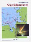 Das deutsche Seezeichenwesen. 1850 - 1990 zwischen Segel- und Container-Schiffsverkehr