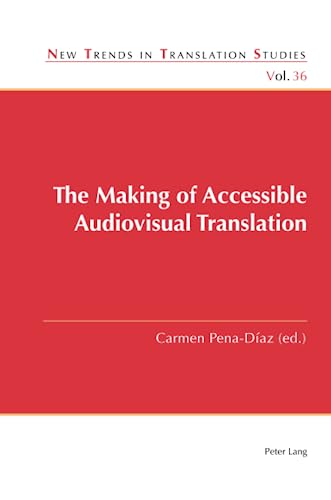 The Making of Accessible Audiovisual Translation: DE (New Trends in Translation Studies, Band 36)