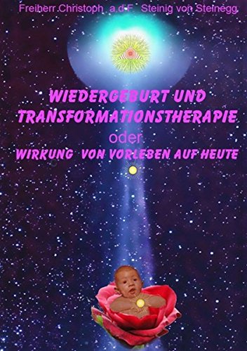 Wiedergeburt und Transformationstherapie: Wirkung von Vorleben auf heute