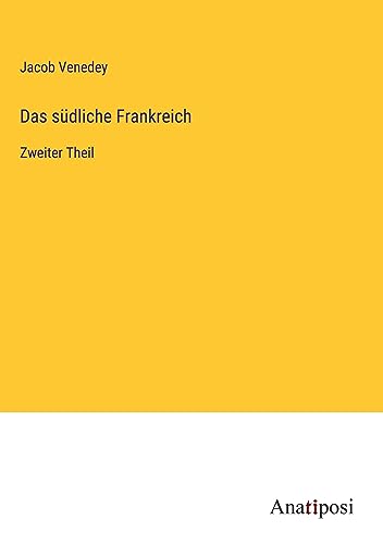 Das südliche Frankreich: Zweiter Theil