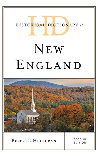 Historical Dictionary of New England, Second Edition (Historical Dictionaries of Cities, States, and Regions)