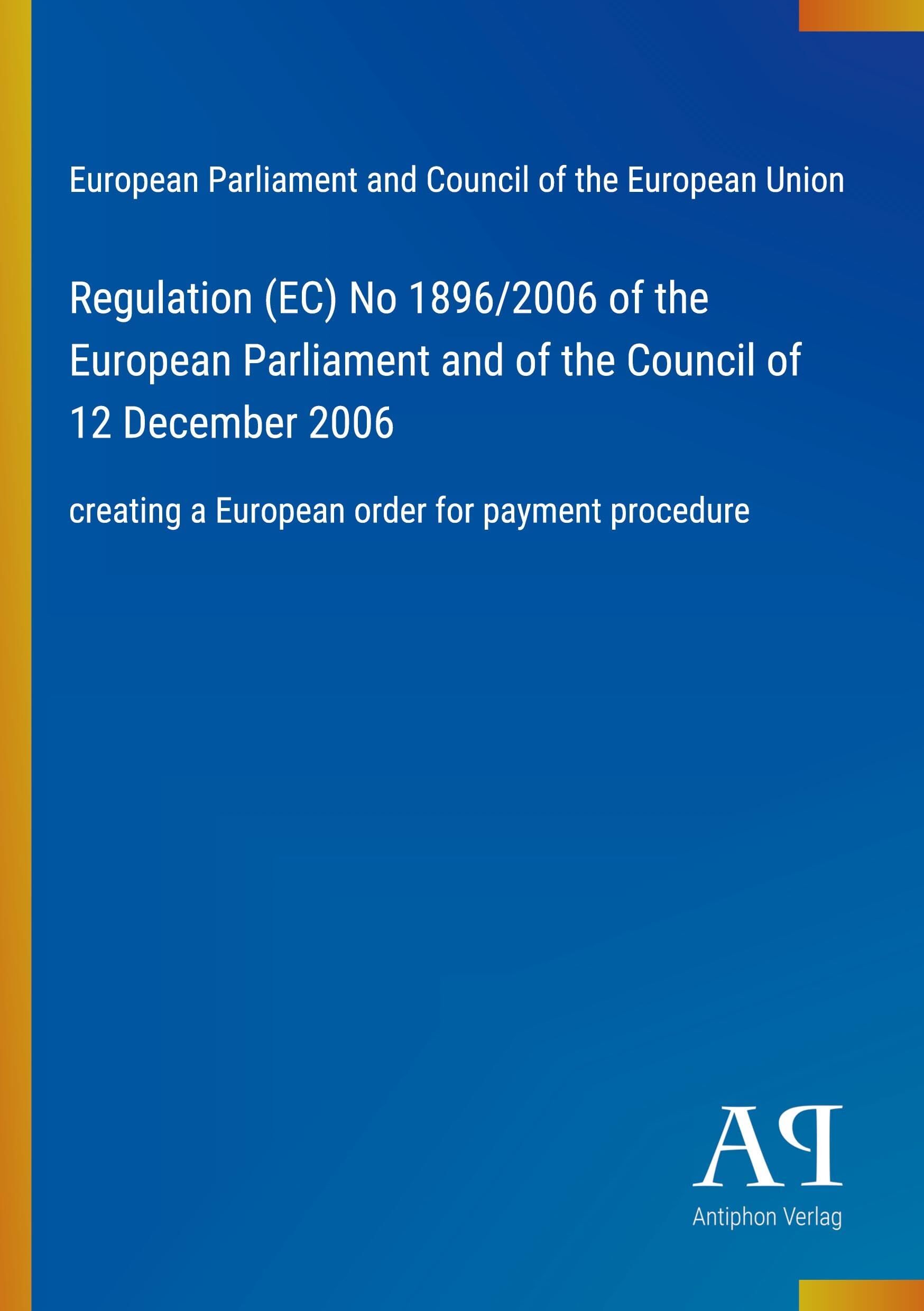 Regulation (EC) No 1896/2006 of the European Parliament and of the Council of 12 December 2006