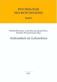 Achtsamkeit als Lebensform: Psychologie des Bewusstseins