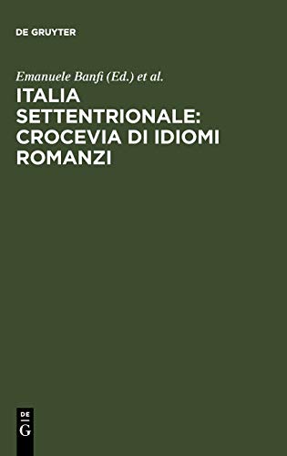 Italia settentrionale: crocevia di idiomi romanzi: Atti del convegno internazionale di studi. Trento, 21-23 ottobre 1993