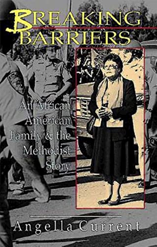Breaking Barriers: An African-American Family and the Methodist Story: An African American Family & the Methodist Story