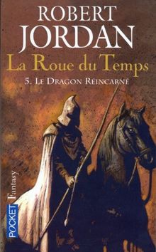 La roue du temps. Vol. 5. Le dragon réincarné