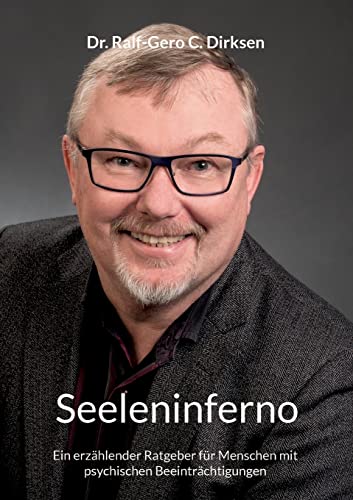 Seeleninferno: Ein erzählender Ratgeber für Menschen mit psychischen Beeinträchtigungen