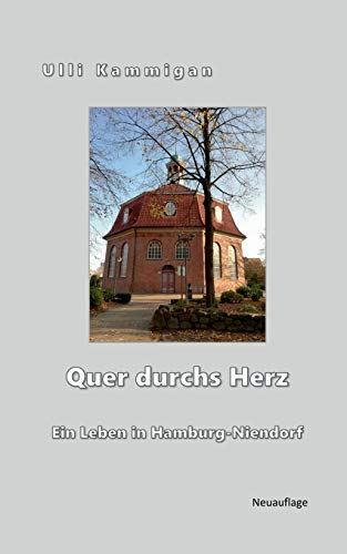 Quer durchs Herz: Ein Leben in Hamburg-Niendorf