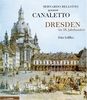Bernardo Bellotto genannt Canaletto. Dresden im 18. Jahrhundert