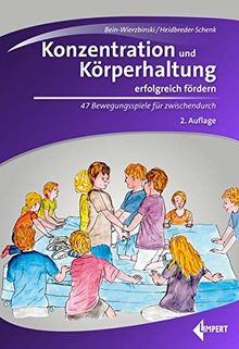 Konzentration und Körperhaltung erfolgreich fördern: 47 Bewegungsspiele für Zwischendurch