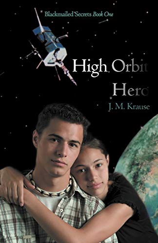 High Orbit Hero: A Blackmailed Teen's Struggle to Protect His Sister
