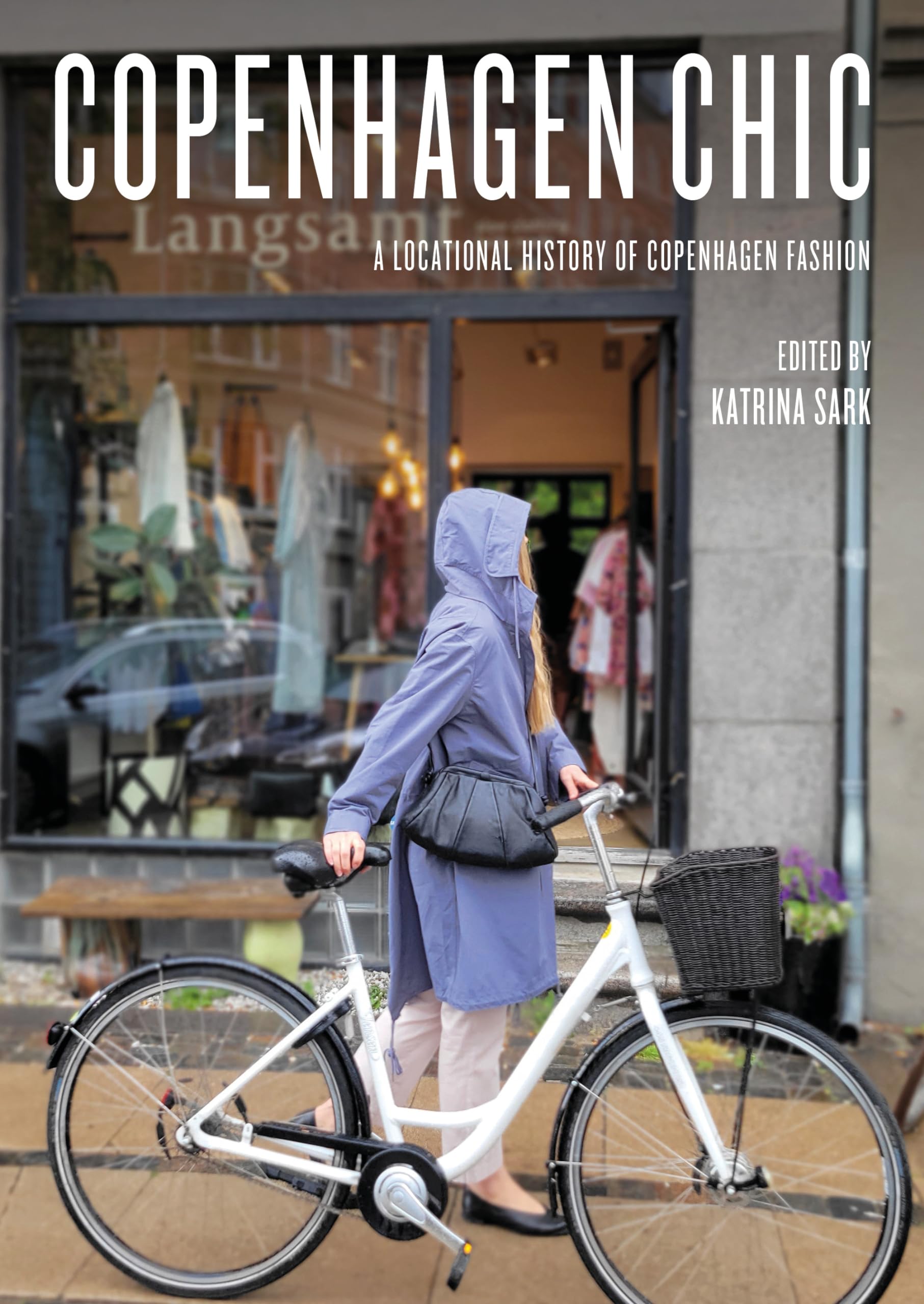 Copenhagen Chic: A Locational History of Copenhagen Fashion (Urban Chic)