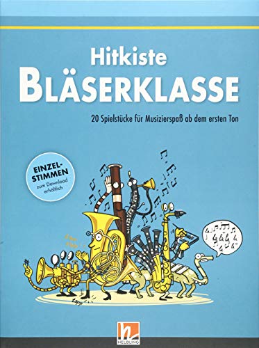Leitfaden Bläserklasse. Hitkiste Bläserklasse: 20 Spielstücke für Musizierspaß ab dem ersten Ton