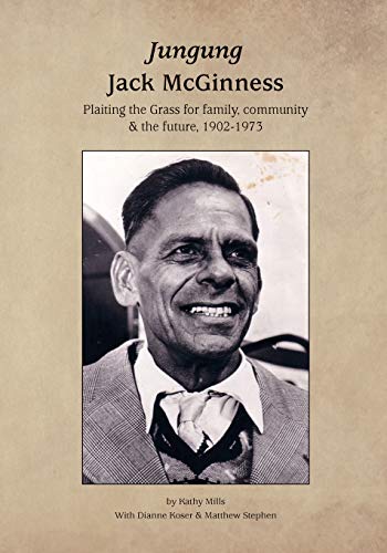 Jungung - Jack McGinness: Plaiting the Grass for family, community & the Future - 1902-1973