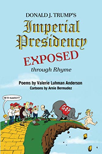 Donald J. Trump's Imperial Presidency EXPOSED through Rhyme