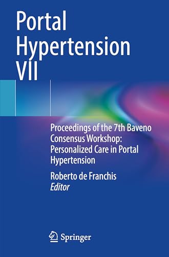 Portal Hypertension VII: Proceedings of the 7th Baveno Consensus Workshop: Personalized Care in Portal Hypertension