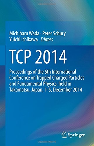 TCP 2014: Proceedings of the 6th International Conference on Trapped Charged Particles and Fundamental Physics, held in Takamatsu, Japan, 1-5, December 2014
