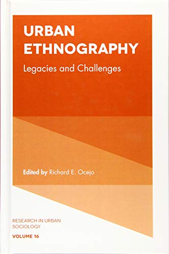 Urban Ethnography: Legacies and Challenges (Research in Urban Sociology, 16, Band 16)