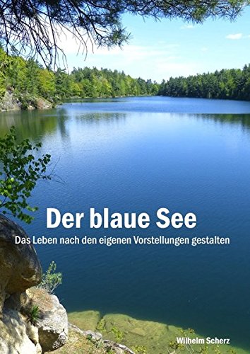 Der blaue See -Luxus-Gold-Ausgabe-: Das Leben nach den eigenen Vorstellungen gestalten