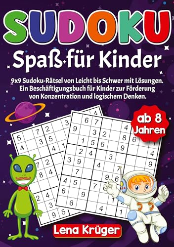Sudoku Spaß für Kinder ab 8 Jahren: 9x9 Sudoku-Rätsel von Leicht bis Schwer mit Lösungen. Ein Beschäftigungsbuch für Kinder zur Förderung von Konzentration und logischem Denken.
