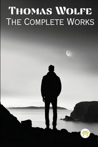 Thomas Wolfe: The Complete Works