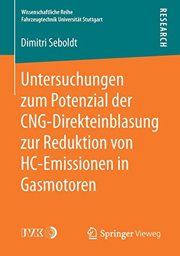 Untersuchungen zum Potenzial der CNG-Direkteinblasung zur Reduktion von HC-Emissionen in Gasmotoren (Wissenschaftliche Reihe Fahrzeugtechnik Universität Stuttgart)