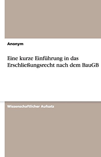 Eine kurze Einführung in das Erschließungsrecht nach dem BauGB