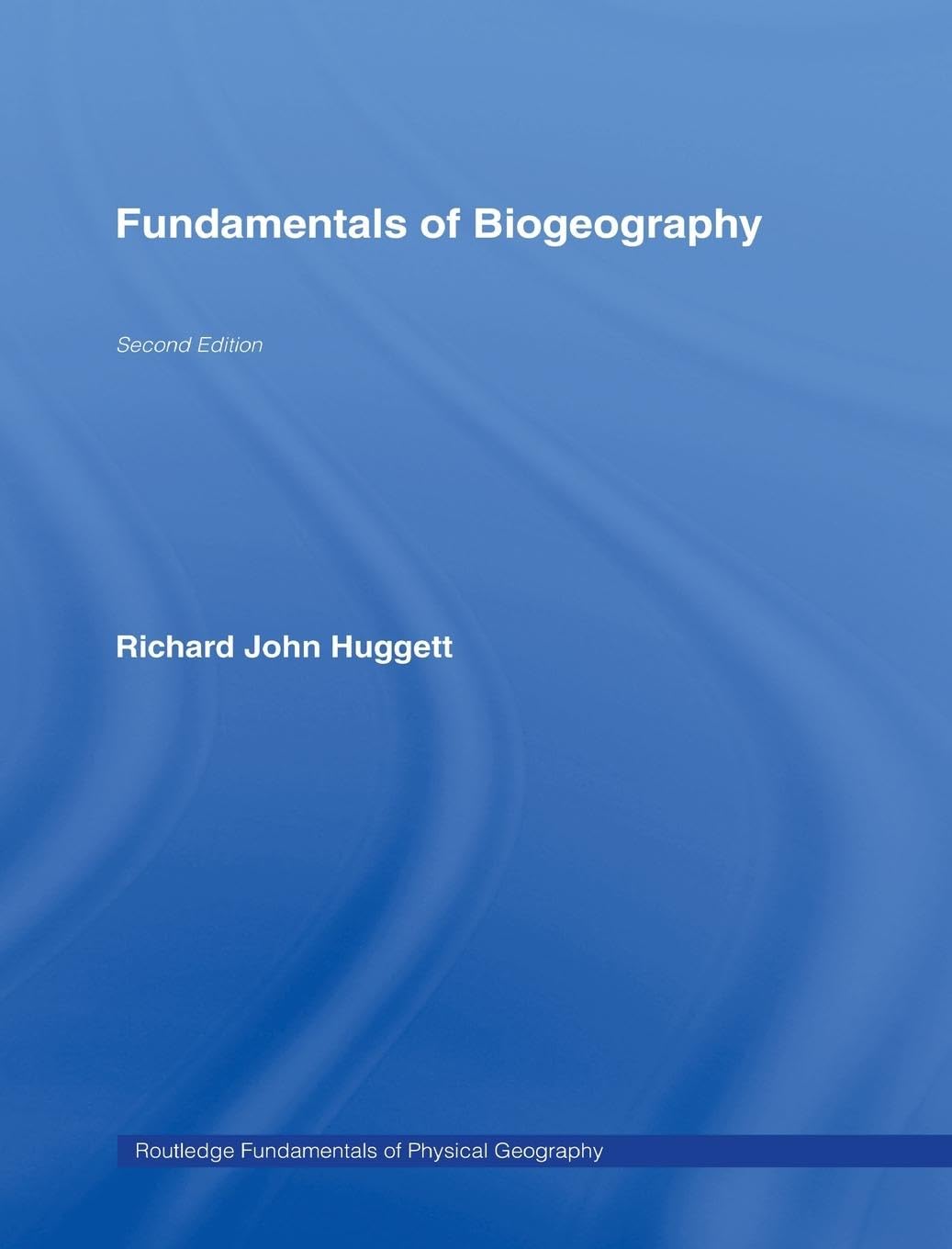Fundamentals of Biogeography (Routledge Fundamentals of Physical Geography Series)