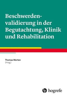 Beschwerdenvalidierung in der Begutachtung, Klinik und Rehabilitation