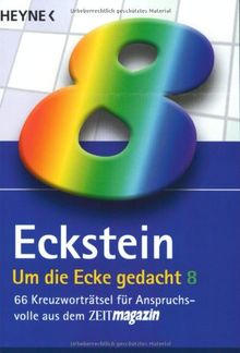 Um die Ecke gedacht 8: 66 Kreuzworträtsel für Anspruchsvolle aus dem ZEITmagazin: 66 neue Kreuzworträtsel für Anspruchsvolle aus dem ZEITmagazin