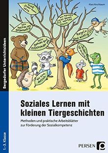 Soziales Lernen mit kleinen Tiergeschichten: Methoden und praktische Arbeitsblätter zur Förderung der Sozialkompetenz (1. bis 3. Klasse)