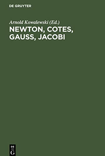 Newton, Cotes, Gauss, Jacobi: Vier grundlegende Abhandlungen über Interpolation und genäherte Quadratur (1711, 1722, 1814, 1826)