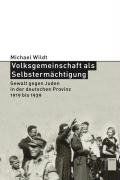 Volksgemeinschaft als Selbstermächtigung. Gewalt gegen Juden in der deutschen Provinz 1919 bis 1939