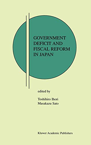 Government Deficit and Fiscal Reform in Japan (Research Monographs in Japan-U.S. Business and Economics, 7, Band 7)