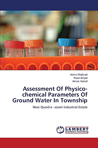 Assessment Of Physico-chemical Parameters Of Ground Water In Township: Near Quaid-e –azam Industrial Estate